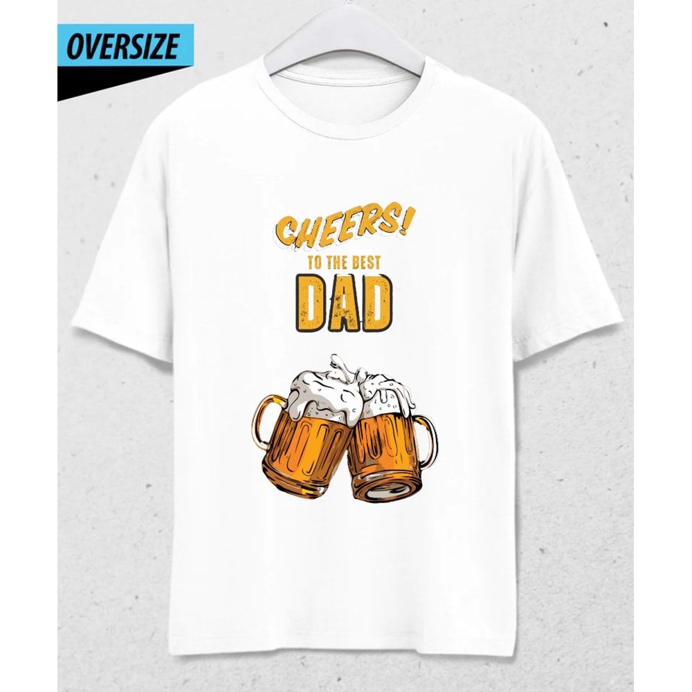 Cheerss! To The Best Dad Baskılı Oversize Tişört - Babalar Günü Özel Tasarım Beyaz